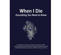 When I Die | Planner and Organizer for Accounts and Assets | Fill in the blank, instructions for estate planning, probate: Everything You Need to Know If I Die