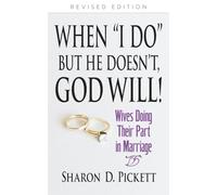 WHEN "I DO" BUT HE DOESN'T, GOD WILL: Wives Doing Their Part in Marriage