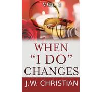 When "I Do" Changes: Living in a Changing World, Volume 2