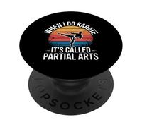 When I Do Karate It's Called Partial Arts Amputation - PopSockets PopGrip Adhésif