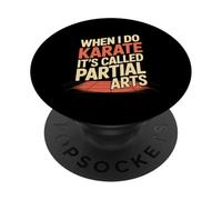 When I Do Karate It's Called Partial Arts - PopSockets PopGrip Adhésif