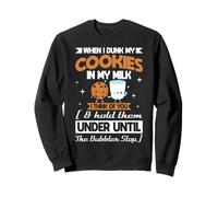 « When I Dunk My Cookies in Milk I Think of You » Sweatshirt