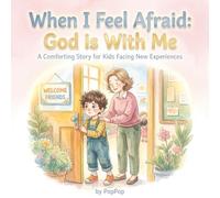 When I Feel Afraid: God is With Me: A Comforting Story for Kids Facing New Experiences