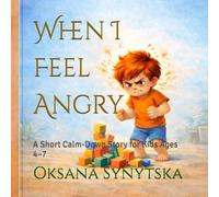 When I Feel Angry: A Short Calm-Down Story for Kids Ages 4-7