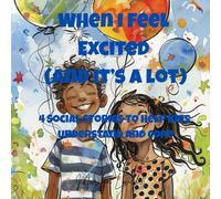 When I Feel Excited (And It's A Lot): 4 Social Stories to Support Emotional Regulation for Kids with Big Feelings (Ages 6-10)