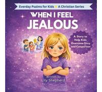 When I Feel Jealous: A Faith-Based Story to Help Kids Build Confidence, Celebrate Others, and Trust How God Made Them