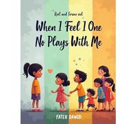 When I Feel No One Plays With Me: A Gentle Story to Help Children Feel Included and Make Friends