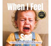 When I Feel Sad: A calm Montessori photo guide to help children understand sadness and feel safe to cry