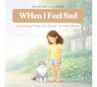 When I Feel Sad: Learning That It’s Okay to Feel Down