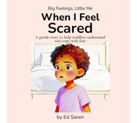 When I feel scared: A gentle story to help toddlers understand and cope with fear