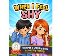 When I Feel Shy: A Calming Coloring Book for Kids About Big Feelings (4-Step Emotional Learning Activity Book): Helps Children Know What To Do When They Feel Shy
