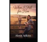 When I Fell For Him: A Love That Changed Everything