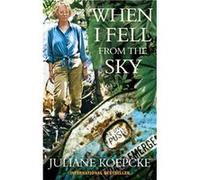 When I Fell From The Sky: The True Story of One Woman's Miraculous Survival Ross Benjamin Translator (Auteur)