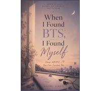 WHEN I FOUND BTS, I FOUND MYSELF: Dear Army, You can Survive Too