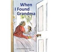 When I Found Grandma by Saumiya Balasubramaniam Saumiya Balasubramaniam , Illustrated by Qin Leng (Auteur)