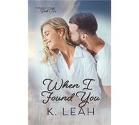 When I Found You - K. Leah - Amazon Digital Services LLC KDP - Livre en Anglais K. LeahK. Leah (Auteur)