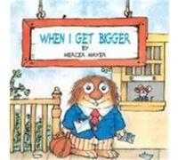 When I Get Bigger, Little Critter Series Mercer Mayer (Auteur)