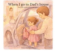 When I go to Dad's house: How love travels between two homes