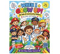 When I Grow Up!: 40 Jobs & Community Helpers to Color and Explore