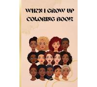 When I Grow Up: A COLORING BOOK FOR LITTLE GIRLS WITH CURLY HAIR