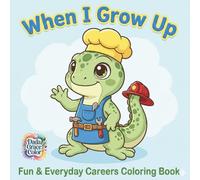 When I Grow Up: Fun & Everyday Careers Coloring Book