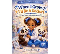 When I Grow Up, I’ll Be A Doctor!: A story about Stormi and her big, beautiful Dream
