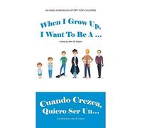 When I Grow Up, I Want To Be A ... / Cuando Crezca, Quiero Ser Un...