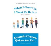 When I Grow Up, I Want To Be A ... / Cuando Crezca, Quiero Ser Un...