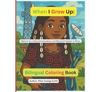 When I Grow Up, I Want to Be a Telecommunications and Network Engineer in Africa:: When I Grow Up, I Want to Be a Telecommunications and Network Engineer in Africa: A STEM Coloring Book