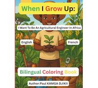 When I Grow Up, I Want to Be an Agricultural Engineer in Africa: A Fun African Culture Coloring Book for Kids Who Love Farming, Nature, Science, and Future Careers