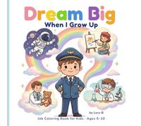 When I Grow Up I Will Be…: Cute Kids Coloring Book with Fun Occupations, ages 5-10 years