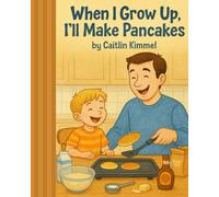 When I Grow Up, I'll Make Pancakes!