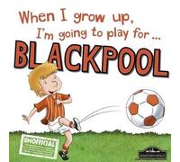 When I Grow Up I'm Going To Play For Blackpool