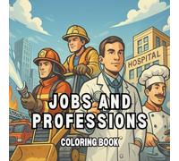 When I Grow Up: Jobs and Professions Coloring Book: 50 Amazing and Inspiring Careers to Color for Kids Who Dream Big