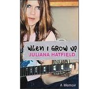 When I Grow Up Juliana Hatfield (Auteur)