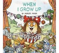 When I Grow Up Little Critter by Mercer Mayer Mercer Mayer (Auteur)