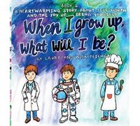 When I grow up, what will I be?: A heartwarming story about self-worth and the joy of being yourself (ages 2-8)