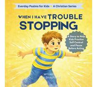 When I Have Trouble Stopping: A Story to Help Kids Practice Self Control and Pause Before Acting