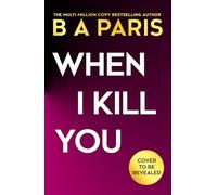 When I Kill You: A must-read gripping psychological thriller from the multimillion-copy bestselling author of Behind Closed Doors, brand-new for 2026!
