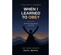 When I learned to Obey: The Power of Surrendering to God's Will