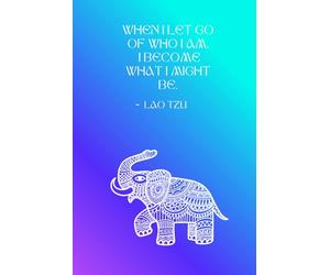 When I Let Go of Who I Am, I Become What I Might Be - Lao Tzu: Zen Journal for Mindfulness, Reflection, and Daily Writing