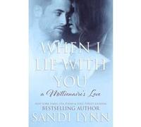 When I Lie With You (A Millionaire's Love, #2): Volume 2 Lynn, Sandi (Auteur)