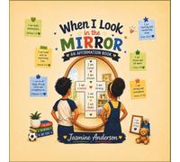 When I Look in the Mirror: An Affirmation Book