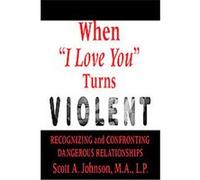 When "I Love You" Turns Violent Scott A. Johnson (Auteur)