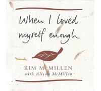When I Loved Myself Enough: Inspiring words to help you find happiness and joy