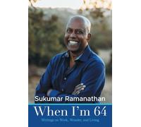 When I’m 64: Writings on Work, Wonder, and Living