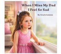 When I Miss My Dad I Feel So Sad