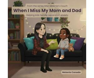 When I Miss My Mom and Dad: Helping kids handle separation anxiety