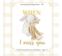 When I Miss You: A Gentle Emotional Story for Ages 2-4