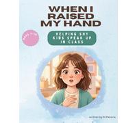When I Raised My Hand: Helping Shy Kids Speak Up in Class (Ages 7-10)